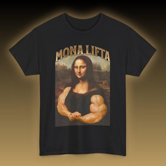 Mona Lifta T-Shirt, Bodybuilding Shirts, Mona Lisa Shirt, Funny Gym Shirt 141 - Picture 1 of 5